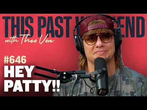 Hey Patty!! | This Past Weekend w/ Theo Von #646
