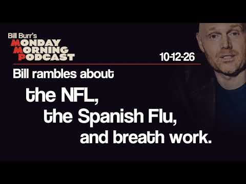 NFL, Spanish Flu, Breath Work  | Monday Morning Podcast 10-12-26 | Bill Burr