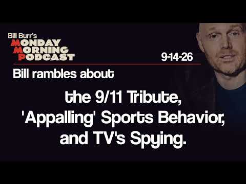 9/11 Tribute, 'Appalling' Sports Behavior, TVs Spying | Monday Morning Podcast 9-14-26 | Bill Burr