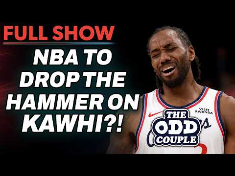 NBA Ready to Drop the Hammer on Kawhi Leonard | THE ODD COUPLE