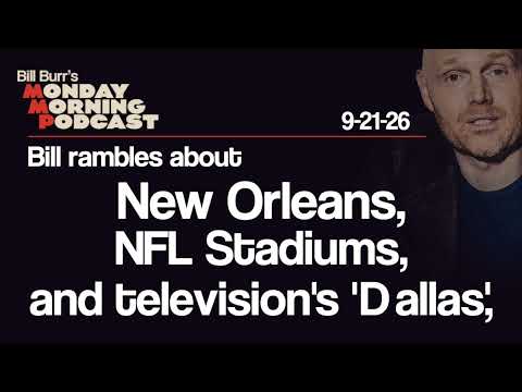 New Orleans, NFL Stadiums, 'Dallas' | Monday Morning Podcast 9-21-26 | Bill Burr