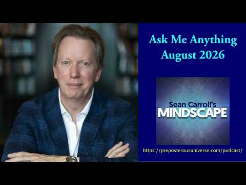 Mindscape Ask Me Anything, Sean Carroll | August 2026