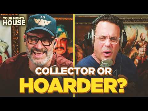Collector Or Hoarder? w/ Joe DeRosa | Your Mom's House Ep. 861