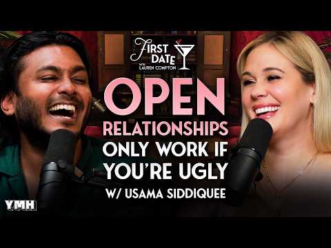 Open Relationships Only Work If You're Ugly w/ Usama Siddiquee | First Date with Lauren Compton
