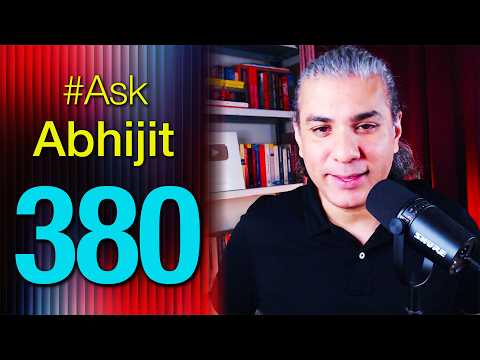 #AskAbhijit 380: Ask Me Anything - Any Topic