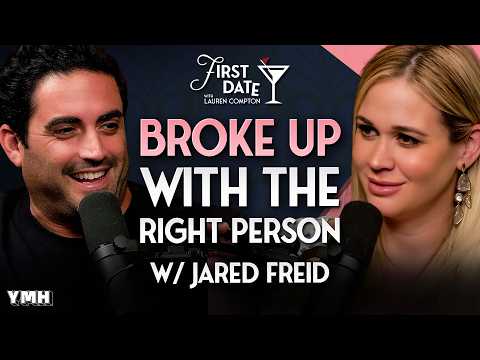 He Broke Up With The Right Person w/ Jared Freid | First Date with Lauren Compton