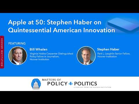 Apple at 50: Stephen Haber on Quintessential American Innovation