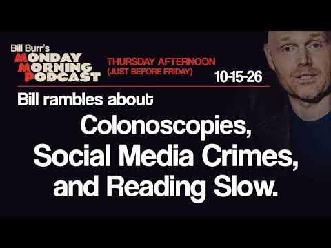 Colonoscopies, Social Media Crimes, Reading Slow | Thursday Afternoon MMP 10-15-26 | Bill Burr