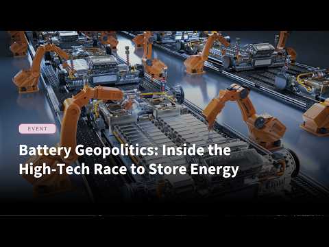 Battery Geopolitics: Inside the High-Tech Race to Store Energy