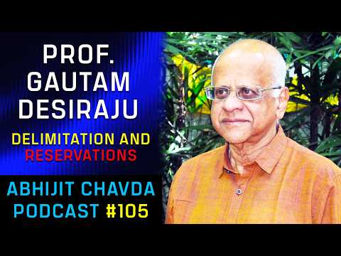 Delimitation and RESERVATIONS | Dr. Gautam Desiraju, Deekhit B on Abhijit Chavda Podcast 105