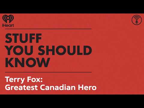 Terry Fox: Greatest Canadian Hero | STUFF YOU SHOULD KNOW