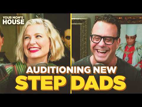 Auditioning New Stepdads w/ Joe DeRosa | Your Mom's House Ep. 873