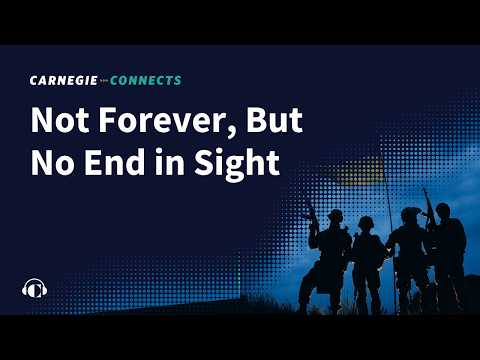 The Russia-Ukraine War: Not Forever, But No End in Sight