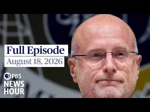 PBS News Hour full episode, August 18, 2026