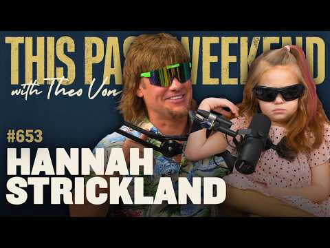 Hannah Strickland I This Past Weekend w/ Theo Von #653