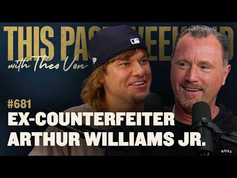 Ex-Counterfeiter Arthur Williams Jr. | This Past Weekend w/ Theo Von #681