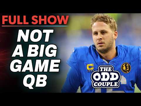 Jared Goff Is Overrated; Why He Can’t Win The Big Games | THE ODD COUPLE