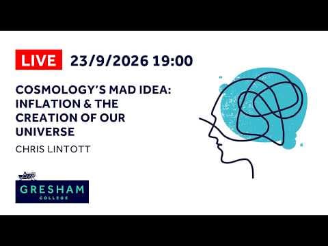 Cosmology’s Mad Idea: Inflation & the Creation of Our Universe - Chris Lintott