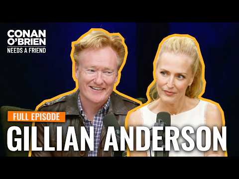 Gillian Anderson (Full Episode) | Conan O'Brien Needs A Friend