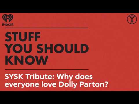 SYSK Tribute: Why does everyone love Dolly Parton? | STUFF YOU SHOULD KNOW