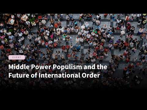 Middle Power Populism and the Future of International Order