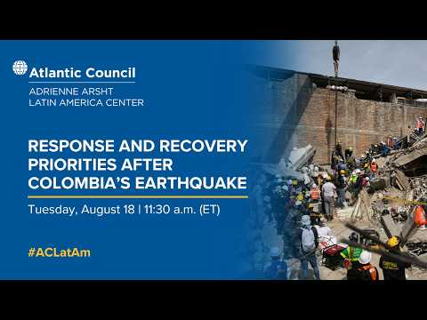 Response and recovery priorities after Colombia’s earthquake