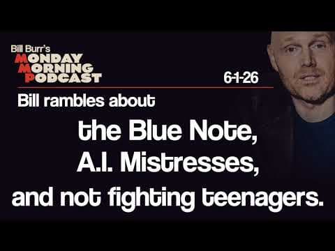 Blue Note, A.I. Mistresses, Not Fighting | Monday Morning Podcast 6-1-26 | Bill Burr
