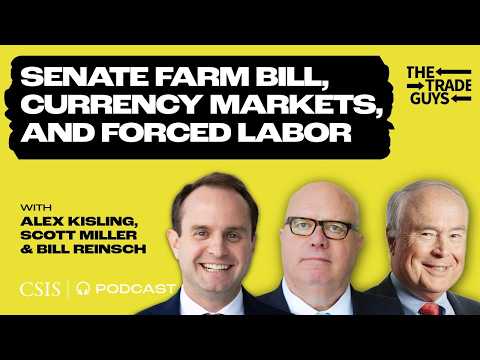 Senate Farm Bill, Currency Markets, and Forced Labor