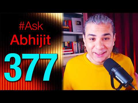 #AskAbhijit 377: Ask Me Anything - Any Topic