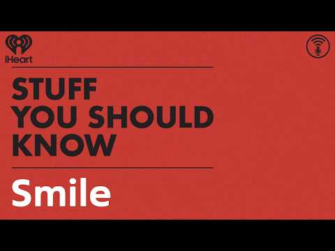 Smile | STUFF YOU SHOULD KNOW