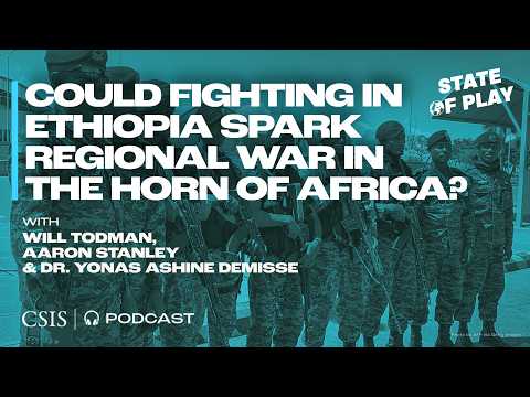 Could Fighting in Ethiopia Spark Regional War in the Horn of Africa?