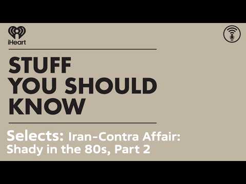 Selects: Iran-Contra Affair: Shady in the 80s, Part 2 | STUFF YOU SHOULD KNOW