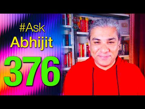 #AskAbhijit 376: Ask Me Anything - Any Topic