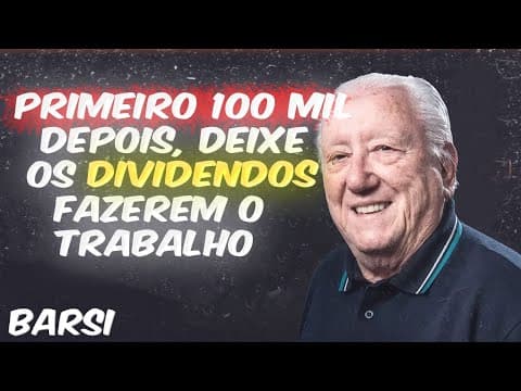 Luiz Barsi: Por Que Os Primeiros 100mil REAIS São Tão Difíceis E Os Próximos São Fáceis?