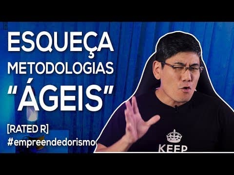 Esqueça Metodologias "Ágeis" | [Rated R]