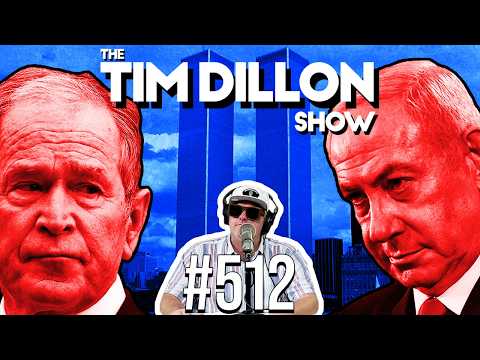9/11, Netanyahu, & Artificial Annihilation | The Tim Dillon Show #512
