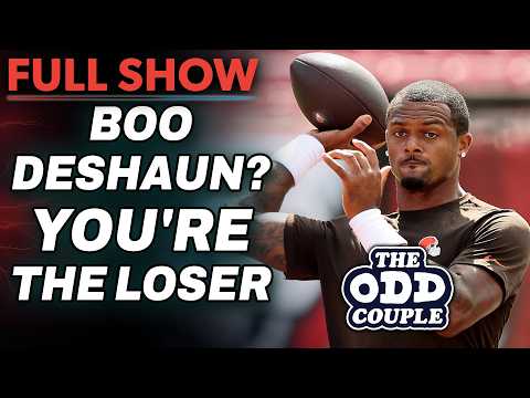 Browns Fans Are Losers If They Boo Deshaun Watson? | THE ODD COUPLE