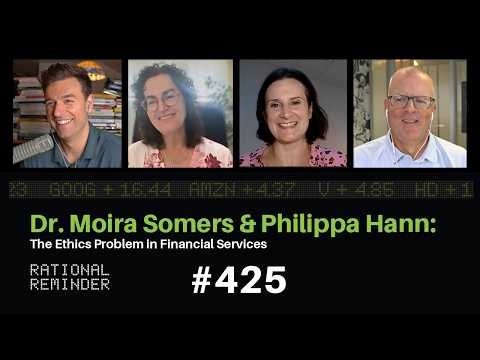 The Ethics Problem in Financial Services (Dr. Moira Somers & Philippa Hann) | Rational Reminder 425