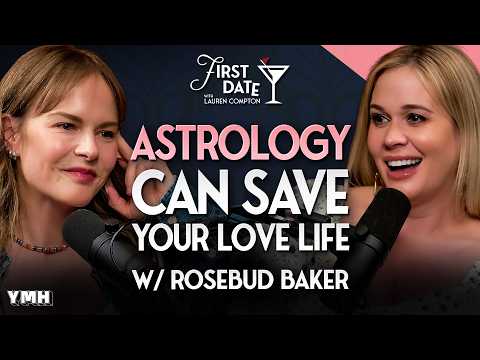 Astrology Could Save Your Love Life w/ Rosebud Baker | First Date with Lauren Compton