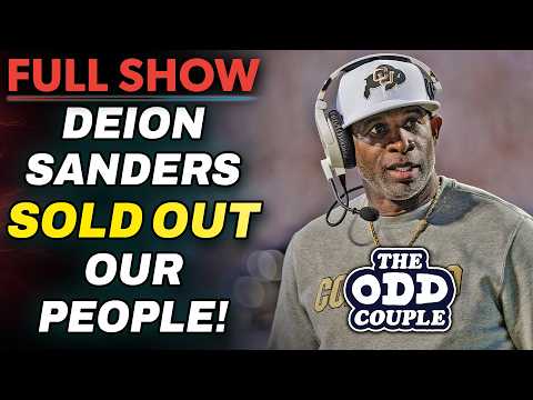 Deion Sanders SOLD OUT our People! | THE ODD COUPLE