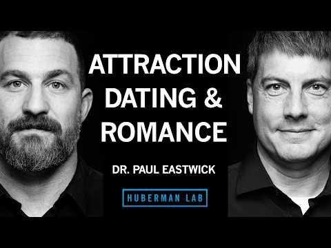 Science of Attraction, Compatibility & Romance | Dr. Paul Eastwick