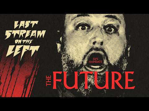 THE FUTURE /// Last Stream on The Left /// April 14th, 2026