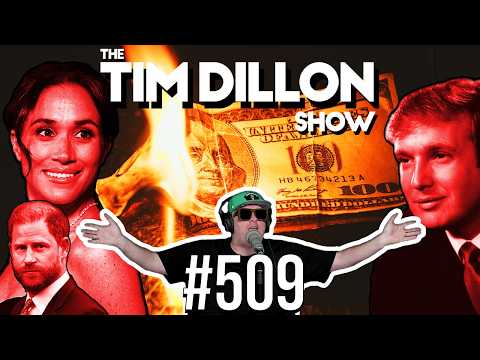 Meghan and Harry, Classic Trump, & $40 Trillion In Debt | The Tim Dillon Show #509