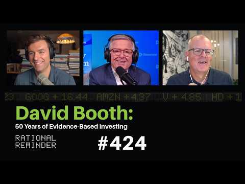 50 Years of Evidence-Based Investing (with David Booth) | Rational Reminder 424
