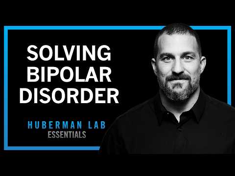 The Science & Treatment of Bipolar Disorder | Huberman Lab Essentials