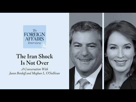 Jason Bordoff and Meghan L. O’Sullivan: The Iran Shock Is Not Over | Foreign Affairs Interview