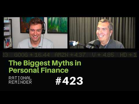 The Biggest Myths in Personal Finance | Rational Reminder 423