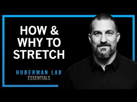 Improve Flexibility with Research-Supported Stretching Protocols | Huberman Lab Essentials