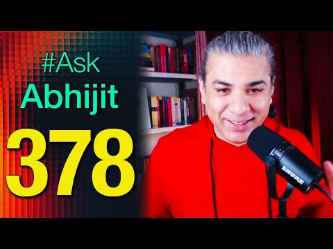#AskAbhijit 378: Ask Me Anything - Any Topic