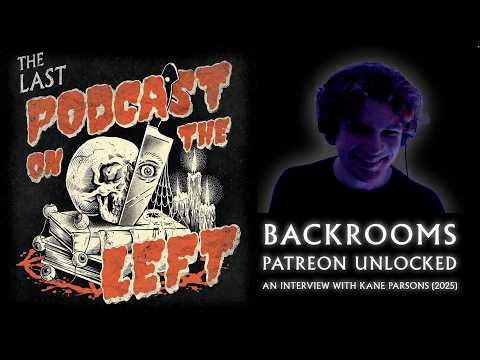 Patreon Unlocked: Backrooms - An Interview with Kane Parsons (Recorded Feb. 2025)
